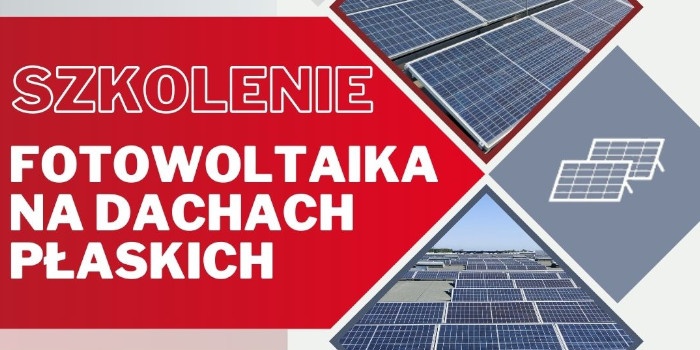 Zapraszamy na szkolenie "Fotowoltaika na dachach płaskich"