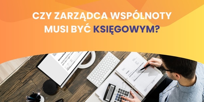 Czy zarządca wspólnoty mieszkaniowej musi być księgowym?