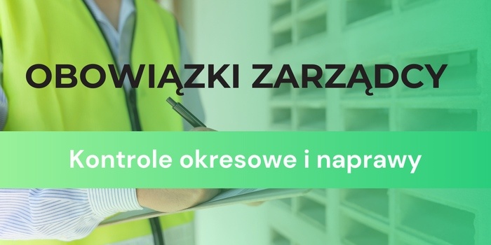 Obowiązki zarządcy – kontrole okresowe i naprawy wykrytych awarii