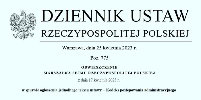 Winieta Dziennika Ustaw z dnia 18 kwietnia 2023 roku, poz. 775, zawierającego Obwieszczenie Marszałka Sejmu RP z dnia 10.03.2023 r. w sprawie ogłoszenia jednolitego tekstu ustawy &minus; Kodeks postępowania administracyjnego.