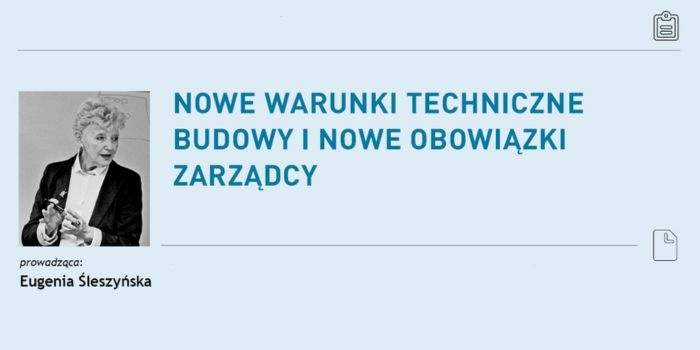 &bdquo;Nowe warunki techniczne budowy i nowe obowiązki zarządcy&rdquo; &ndash; zapraszamy na szkolenie online.